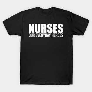 Nurses Our Everyday Heroes Happy National Nurses Day T-Shirt